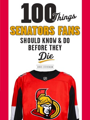 cover image of 100 Things Senators Fans Should Know & Do Before They Die